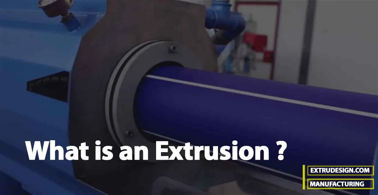 ¿Qué es un proceso de extrusión? ¿Qué es un proceso de extrusión?